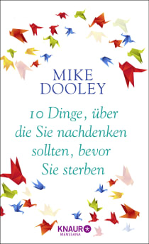 Buchcover von 10 Dinge, über die Sie nachdenken sollten, bevor Sie sterben von Mike Dooley
