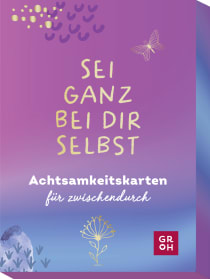 Produktbild von Sei ganz bei dir selbst: Achtsamkeitskarten für zwischendurch