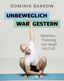 Buchcover von Unbeweglich war gestern: Mobility-Training von Kopf bis Fuß von Dominik Barkow