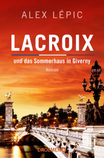 Buchcover von Lacroix und das Sommerhaus in Giverny: Roman von Alex Lépic