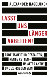 Buchcover von Let us Work Longer!: Arbeitswelt umgestalten, Rente retten - im Alter aktiv und zufrieden sein