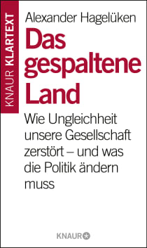 Buchcover von Das gespaltene Land: Wie Ungleichheit unsere Gesellschaft zerstört – und was die Politik ändern muss von Alexander Hagelüken