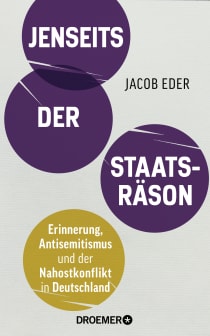 Buchcover von Jenseits der Staatsräson: Erinnerung, Antisemitismus und der Nahostkonflikt in Deutschland von Prof. Dr. Jacob Eder