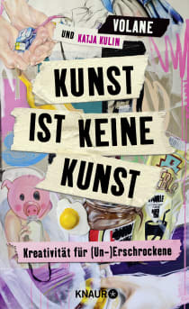 Buchcover von Kunst ist keine Kunst: Kreativität für Unerschrockene von Volane, Katja Kulin