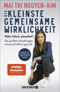 Buchcover von Die kleinste gemeinsame Wirklichkeit: Wahr, falsch, plausibel? Die größten Streitfragen wissenschaftlich geprüft von Dr. Mai Thi Nguyen-Kim