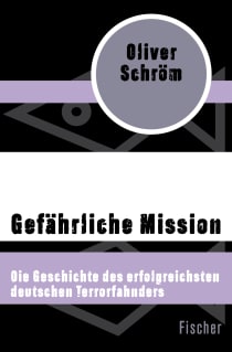 Buchcover von Gefährliche Mission: Die Geschichte des erfolgreichsten deutschen Terrorfahnders von Oliver Schröm