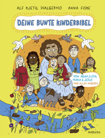 Buchcover von Deine bunte Kinderbibel – Von Adam & Eva, Maria & Jesus und allen anderen von Alf Kjetil Walgermo
