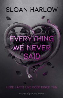 Buchcover von Everything We Never Said – Liebe lässt uns böse Dinge tun von Sloan Harlow