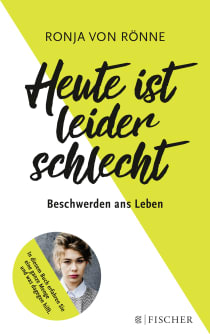 Buchcover von Heute ist leider schlecht: Beschwerden ans Leben von Ronja von Rönne