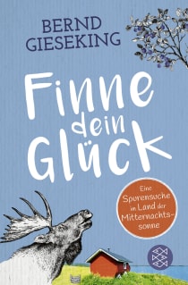Buchcover von Finne dein Glück: Eine Spurensuche im Land der Mitternachtssonne von Bernd Gieseking