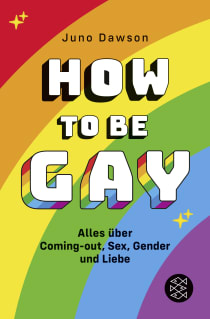Buchcover von How to Be Gay. Alles über Coming-out, Sex, Gender und Liebe von Juno Dawson