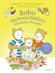 Buchcover von Bobo Siebenschläfers allerbeste Rezepte: Das Kochbuch für die ganze Familie von Markus Osterwalder