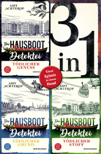 Buchcover von Die Hausboot-Detektei - Tödlicher Genuss / Tödlicher Grund / Tödlicher Stoff - Drei Krimis in einem Band von Amy Achterop