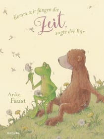 Buchcover von Komm, wir fangen die Zeit, sagte der Bär von Anke Faust