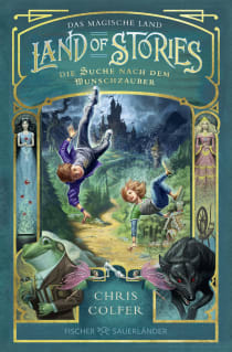 Buchcover von Land of Stories: Das magische Land – Die Suche nach dem Wunschzauber von Chris Colfer