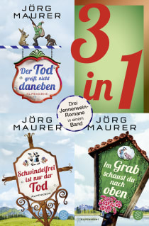 Buchcover von Der Tod greift nicht daneben / Schwindelfrei ist nur der Tod / Im Grab schaust du nach oben - Drei Jennerwein-Romane in einem Band: Kommissar Jennerweins siebter bis neunter Fall von Jörg Maurer