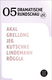 Buchcover von Dramatische Rundschau 05 von Emre Akal, Paul Grellong, Caren Jeß, Svealena Kutschke, David Lindemann, Kathrin Röggla