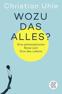 Buchcover von Wozu das alles?: Eine philosophische Reise zum Sinn des Lebens von Christian Uhle