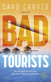 Buchcover von Bad Tourists: Sie sind gute Freundinnen. Aber noch bessere Lügnerinnen von Caro Carver