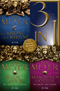 Buchcover von Die Krone der Sterne - Die Krone der Sterne/ Hexenmacht / Maschinengötter - Drei Fantasyromane in einem Band von Kai Meyer