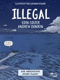 Buchcover von Illegal - Die Geschichte einer Flucht von Eoin Colfer, Andrew Donkin