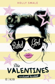 Buchcover von Die Valentines – verdammt berühmt. Rebel Girl: Band 3 von Holly Smale