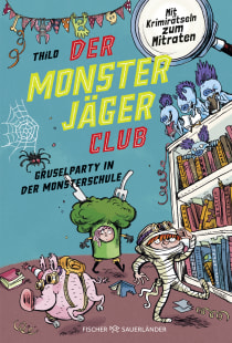 Buchcover von Der Monsterjäger-Club 3 – Gruselparty in der Monsterschule: Mit Krimirätseln zum Mitraten von THiLO