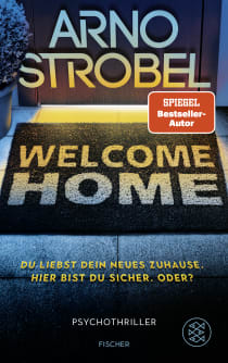 Buchcover von Welcome Home – Du liebst dein neues Zuhause. Hier bist du sicher. Oder?: Psychothriller von Arno Strobel