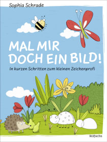 Buchcover von Mal mir doch ein Bild! In kurzen Schritten zum kleinen Zeichenprofi von Sophia Schrade
