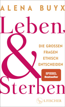 Buchcover von Leben und Sterben: Die großen Fragen ethisch entscheiden von Alena Buyx