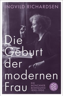 Buchcover von Die Geburt der modernen Frau: Die Münchner Bewegung 1890-1900 von Ingvild Richardsen
