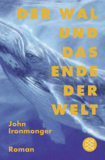 Buchcover von Der Wal und das Ende der Welt: Roman von John Ironmonger