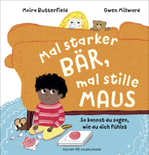 Buchcover von Mal starker Bär, mal stille Maus: So kannst du sagen, wie du dich fühlst von Moira Butterfield