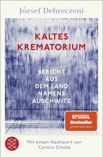 Buchcover von Kaltes Krematorium: Bericht aus dem Land namens Auschwitz von József Debreczeni