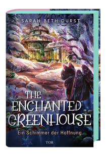 Buchcover von The Enchanted Greenhouse: Ein Schimmer der Hoffnung von Sarah Beth Durst