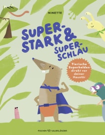 Buchcover von Superstark & superschlau: Tierische Superhelden direkt vor deiner Haustür von Ninette