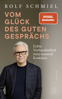 Buchcover von Vom Glück des guten Gesprächs: Echte Verbundenheit statt tausend Kontakte von Rolf Schmiel