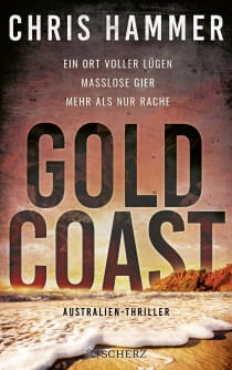 Buchcover von Gold Coast - Ein Ort voller Lügen. Maßlose Gier. Mehr als nur Rache: Australien-Thriller von Chris Hammer