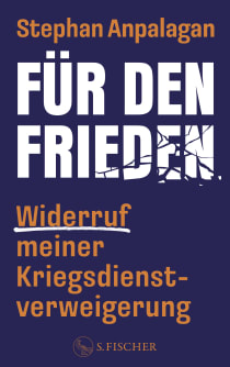 Buchcover von Für den Frieden – Widerruf meiner Kriegsdienstverweigerung von Stephan Anpalagan
