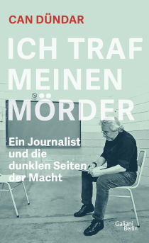 Buchcover von Ich traf meinen Mörder: Ein Journalist und die dunklen Seiten der Macht von Can Dündar