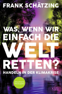 Buchcover von Was, wenn wir einfach die Welt retten?: Handeln in der Klimakrise. Aktualisierte Neuausgabe