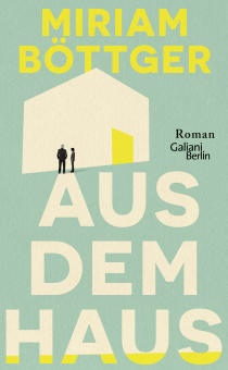 Buchcover von Aus dem Haus: Roman von Miriam Böttger