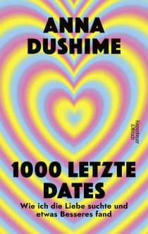 Buchcover von 1000 letzte Dates: Wie ich die Liebe suchte & etwas Besseres fand
