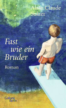 Buchcover von Fast wie ein Bruder: Roman von Alain Claude Sulzer