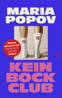 Buchcover von Kein Bock Club: Warum wir auch mal keine Lust auf Sex haben von Maria Popov