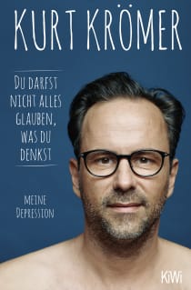 Buchcover von Du darfst nicht alles glauben, was du denkst: Meine Depression von Kurt Krömer