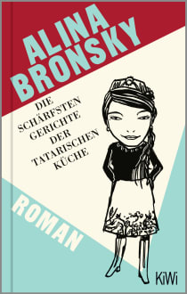 Buchcover von Die schärfsten Gerichte der tatarischen Küche: Roman von Alina Bronsky