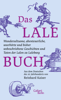 Buchcover von Das Lalebuch: Wunderseltsame, abenteuerliche, unerhörte und bisher unbeschriebene Geschichten und Taten der Lalen zu Laleburg. Aus dem Deutschen des 16. Jahrhunderts von Reinhard Kaiser