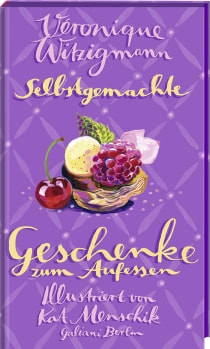 Buchcover von Selbstgemachte Geschenke zum Aufessen von Kat Menschik, Véronique Witzigmann