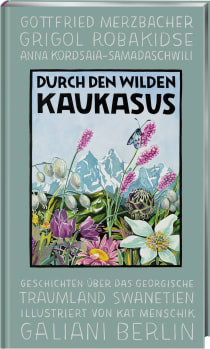 Buchcover von Durch den wilden Kaukasus: Geschichten über das georgische Traumland Swanetien